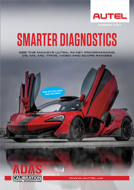 SUMMER 2021 SMARTER DIAGNOSTICS See the Maxisys ULTRA, IM Key Programming, DS, MX, MD, TPMS, Video and Scope Ranges