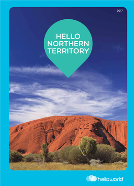 NORTHERN TERRITORY Helloworld Is a Fresh New Travel Brand with a Long and Solid History