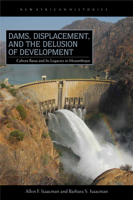 Cahora Bassa and Its Legacies in Mozambique, 1965–2007 Dams, Displacement, and the Delusion of Development