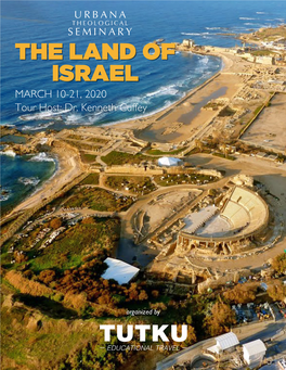 THE LAND of ISRAEL MARCH 10-21, 2020 Tour Host: Dr