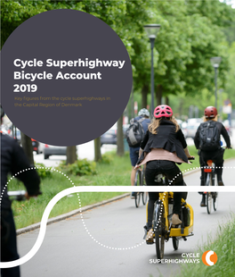 Cycle Superhighway Bicycle Account 2019 Key Figures from the Cycle Superhighways in the Capital Region of Denmark