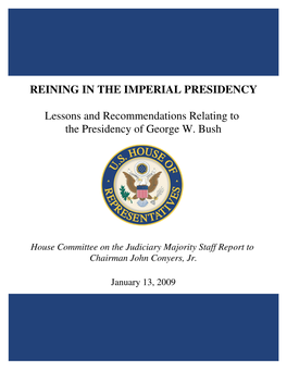 Reining in the Imperial Presidency: Lessons and Recommendations Relating to the Presidency of George W. Bush