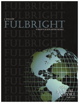 Letter from the Chair J. William Fulbright Foreign Scholarship Board Having Met with Many Fulbrighters in the Time I Have Served on the J
