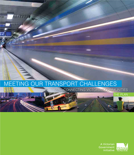 MEETING OUR TRANSPORT CHALLENGES CONNECTING VICTORIAN COMMUNITIES the PLAN © State of Victoria May 2006