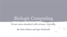 Biologic Computing