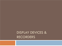 Display Devices & Recorders