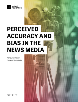 Perceived Accuracy and Bias in the News Media