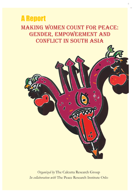 A Report MAKING WOMEN COUNT for PEACE: GENDER, EMPOWERMENT and CONFLICT in SOUTH ASIA