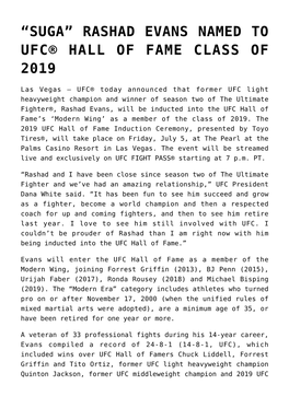 “Suga” Rashad Evans Named to Ufc® Hall of Fame Class of 2019