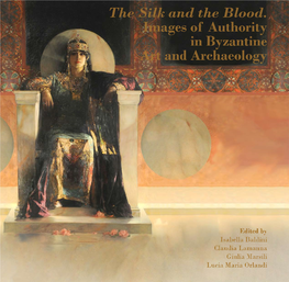 The Silk and the Blood. Images of Authority in Byzantine Art and Archaeology