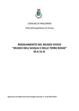 REGOLAMENTO DEL MUSEO CIVICO “MUSEO DELL’ACQUA E DELLE TERRE ROSSE” M.A.Te.R