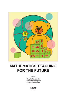 MATHEMATICS TEACHING for the FUTURE Editors: Margita Pavleković, Zdenka Kolar-Begović, Ružica Kolar-Šuper