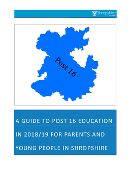A GUIDE to POST 16 EDUCATION in 2018/19 for PARENTS and YOUNG PEOPLE in SHROPSHIRE