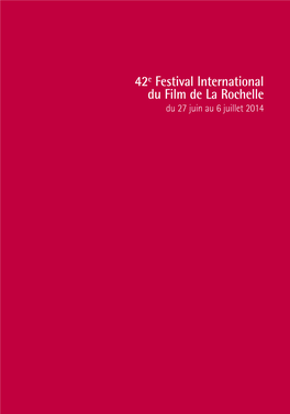 42E Festival International Du Film De La Rochelle Du 27 Juin Au 6 Juillet 2014 Président D’Honneur Jacques Chavier