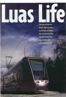 One Year on from Its Launch, Take a Journey on the Red and Green Lines and Discover How Luas Has Changed the Way We Think and * Move About the City