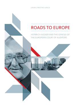 Roads to Europe to Roads Heinrich Aigner and the Genesis of of Genesis the and Aigner Heinrich Auditors of Court European the Laura Christine Ulrich Christine Laura