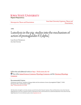 Luteolysis in the Pig: Studies Into the Mechanism of Action of Prostaglandin F2[Alpha] Lane Kevin Christenson Iowa State University