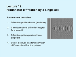 Lecture 12: Fraunhofer Diffraction by a Single Slit