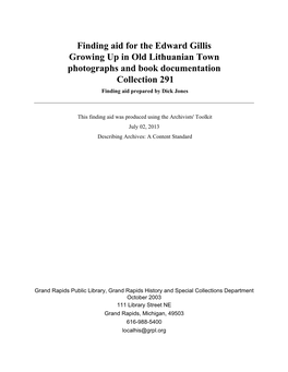 Finding Aid for the Edward Gillis Growing up in Old Lithuanian Town Photographs and Book Documentation Collection 291 Finding Aid Prepared by Dick Jones