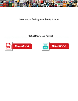 Iam Not a Turkey Am Santa Claus