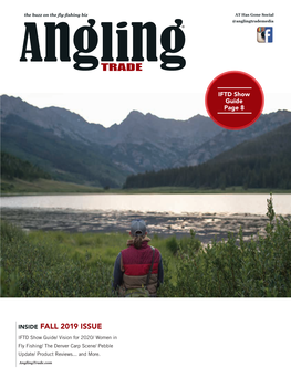 INSIDE FALL 2019 ISSUE IFTD Show Guide/ Vision for 2020/ Women in Fly Fishing/ the Denver Carp Scene/ Pebble Update/ Product Reviews