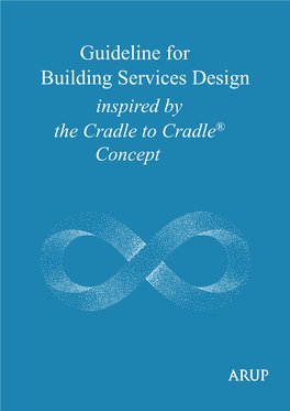 Guideline for Building Services Design Inspired by the Cradle to Cradle® Concept About Arup