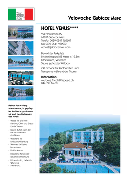 Velowoche Gabicce Mare HOTEL VENUS**** Via Panoramica 29 61011 Gabicce Mare Telefon 0039 0541 962601 Fax 0039 0541 952220 Venus@Gabiccemare.Com