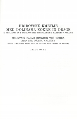 Hribovske Kmetije Med Dolinama Kokre in Drage (Z 12 Slikami in 5 Tabelami Med Besedilom in 3 Kartami V Prilogi)