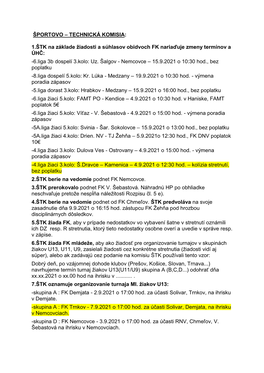 1.ŠTK Na Základe Žiadosti a Súhlasov Obidvoch FK Nariaďuje Zmeny Termínov a ÚHČ: -6.Liga 3B Dospelí 3.Kolo: Uz