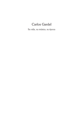Carlos Gardel Su Vida, Su Música, Su Época