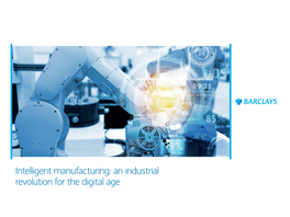 Intelligent Manufacturing: an Industrial Revolution for the Digital Age Contents