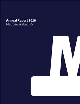 Annual Report 2016 Metroselskabet I/S Annual Report 2016 Contents