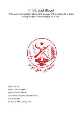 In Ink and Blood a Thesis on the Politics of Labeling the Ideology of the Mujahedin-E Khalq During the Pre-Revolutionary Years in Iran