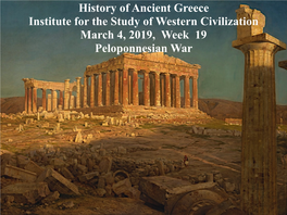 History of Ancient Greece Institute for the Study of Western Civilization March 4, 2019, Week 19 Peloponnesian War