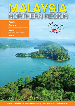 NORTHERN REGION Perak Penang UNESCO World Heritage City PERLIS MAP of MALAYSIA Kedah KEDAH UNESCO Global Geopark KELANTAN PENANG Perlis PERAK TERENGGANU