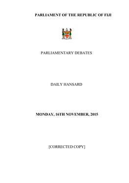 Parliament of the Republic of Fiji Parliamentary Debates Daily Hansard Monday, 16Th November, 2015 [Corrected Copy]