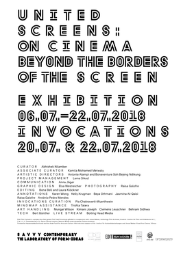 UNITED SCREENS: on CINEMA Beyond the Borders of the S C R E E N EXHIBITION 06.07.–22.07.2018 INVOCATIONS 20.07. & 22.0