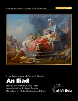 An Iliad Based on Homer’S the Iliad, Translated by Robert Fagles Directed by Julia Rodriguez-Elliott Edu TABLE of CONTENTS