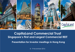 Capitaland Commercial Trust Singapore’S First and Largest Commercial REIT