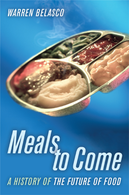 Meals to Come CALIFORNIA STUDIES in FOOD and CULTURE Darra Goldstein, Editor MEALS to COME