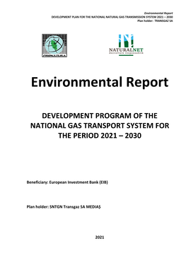 Environmental Report DEVELOPMENT PLAN for the NATIONAL NATURAL GAS TRANSMISSION SYSTEM 2021 – 2030 Plan Holder: TRANSGAZ SA