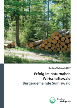 Erfolg Im Naturnahen Wirtschaftswald Burgergemeinde Sumiswald   Vorwort/Laudatio 7 Hansruedi Walther, Kantonsoberförster Prof