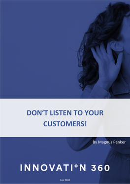 Don't Listen to Your Customers!