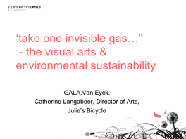 Take One Invisible Gas…” - the Visual Arts & Environmental Sustainability