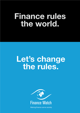 Let's Change the Rules. Finance Rules the World