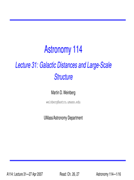 Astronomy 114 Lecture 31: Galactic Distances and Large-Scale Structure