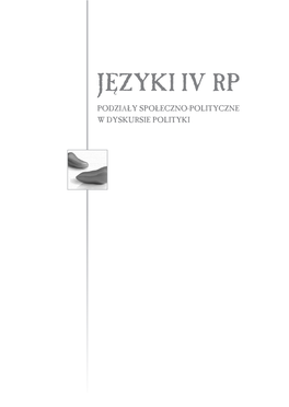 Języki Iv Rp Podziały Społeczno−Polityczne W Dyskursie Polityki