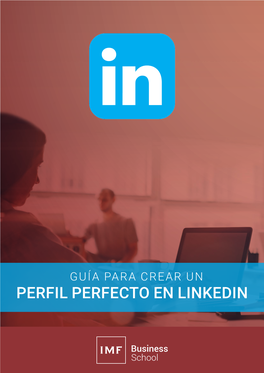 GUÍA PARA CREAR UN PERFIL PERFECTO EN LINKEDIN Todos Los Derechos Reservados