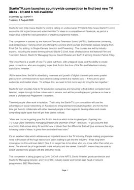 Startintv.Com Launches Countrywide Competition to Find Best New TV Ideas - Kit and B Roll Available Submitted By: Startintv Tuesday, 4 August 2009