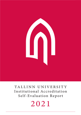 Tallinn University Institutional Accreditation Self-Evaluation Report Self-Evaluation Accreditation University Institutional Tallinn